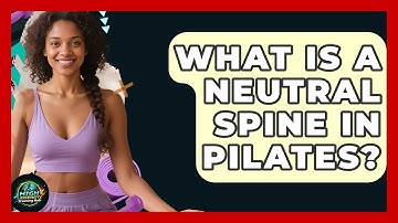 What Is A Neutral Spine In Pilates? - High Energy Training Hub