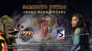 SAMBOYO PUTRO ~BANG-BANG WETAN (BASS BOOSTED JARANAN) GLERR!!