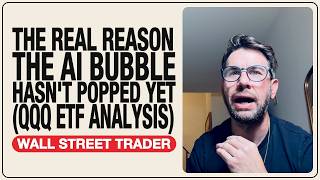 The Real Reason the AI Bubble Hasn't Popped Yet (QQQ ETF Analysis)
