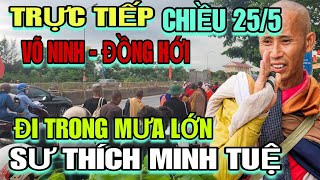 Trực tiếp 25/5 Sư Thích Minh Tuệ Tại Võ Ninh Chưa Có Chỗ Nghĩ Di Chuyển Trong Mưa