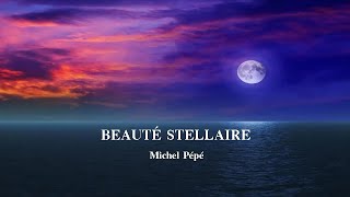 BEAUTÉ STELLAIRE - Michel Pépé