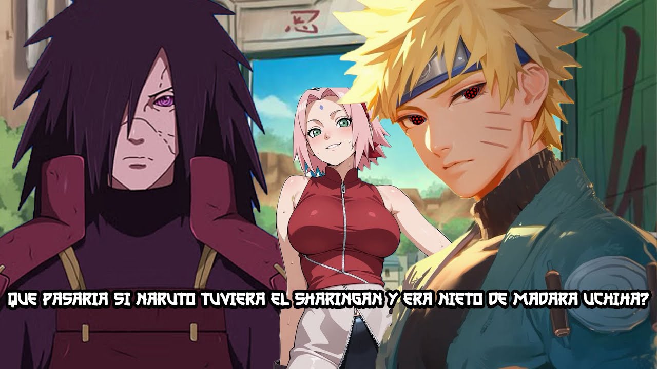 QHPS NARUTO TUVIERA EL SHARINGAN Y ERA EL NIETO DE MADARA? PT 1