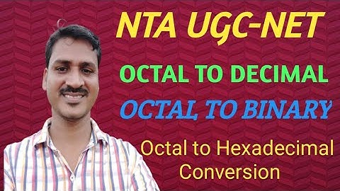 Octal to decimal, Binary, Hexadecimal Conversion/NTA UGC-NET