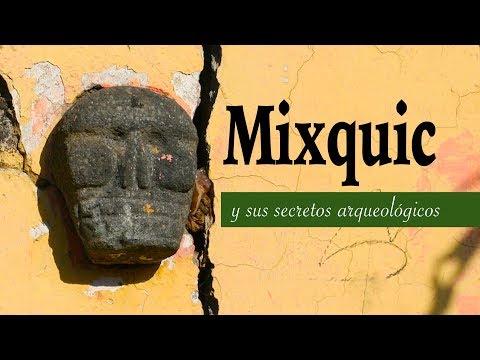 MIXQUIC y sus secretos arqueológicos!