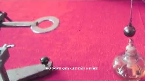 Thí nghiệm vật lý THCS LỚP 6 Bài 18 19 20 Sử giãn nở vì nhiệt của các chất