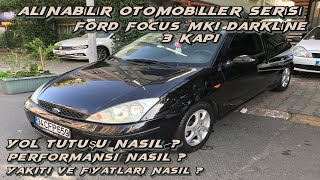 I ALINABİLİR OTOMOBİLLER I FORD FOCUS MK1 DARKLİNE 3 KAPI I TEST I HALA ALINIR MI ? FİYATI ?