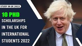 Study in UK 2022 : 10 PhD Scholarships in The UK for International Students 2022