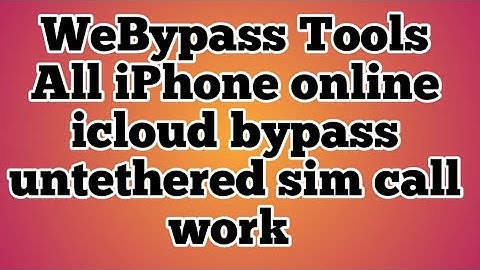 WeBypass Tools iPhone X iOS 13.6 Untethered iCloud Bypass sim call work All iPhone online Bypass