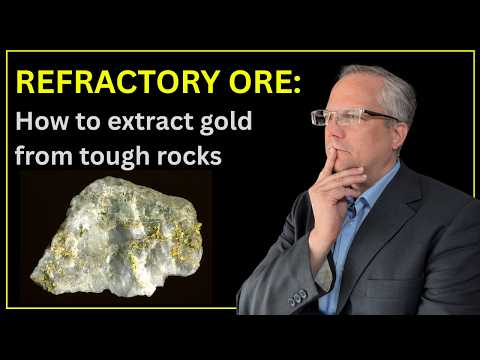 Refractory Ore: What is meant by refractory? Why is it difficult to extract gold from some ore?