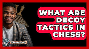 What Are Decoy Tactics In Chess? - The Board Game Xpert