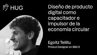 HUG #2 — El Diseño de producto digital como impulsor de la economía circular, con Egoitz Tellitu