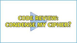 Code Review: Condense my Cipher? (3 Solutions!!)