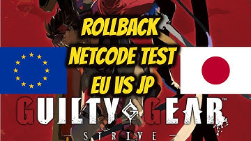 Guilty Gear: Strive Full Game! Rollback Netcode Test EU vs Japan. How Good is the Connection?
