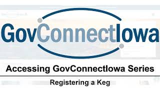 Accessing GovConnectIowa Series: Register a Keg
