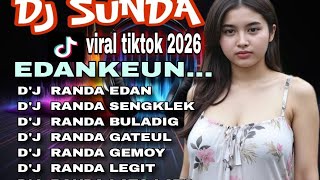 DJ SUNDA VIRAL TIKTOK 2026 !!! RANDA EDAN_RANDA SENGKLEK !!! EDANKEUN...