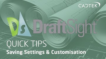 DraftSight Quick Tips: Saving Settings & Customisation