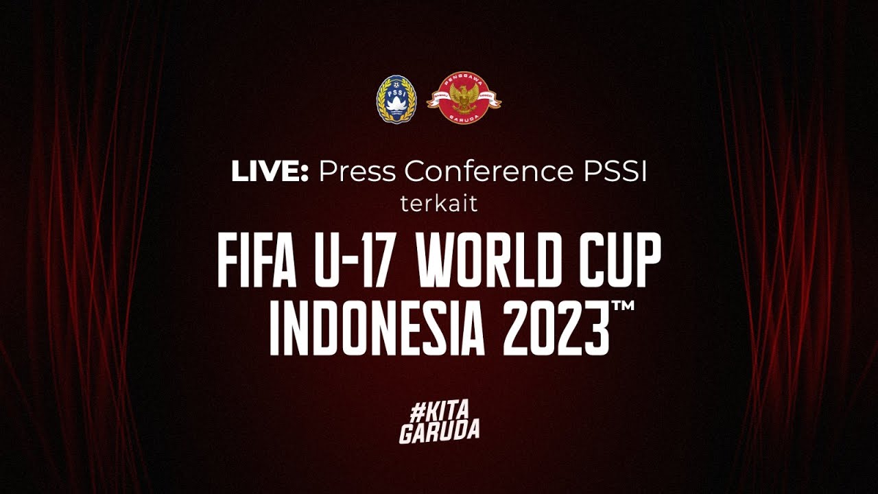 Live Press Conference Pssi Terkait Fifa U 17 World Cup Indonesia 2023™ Youtube