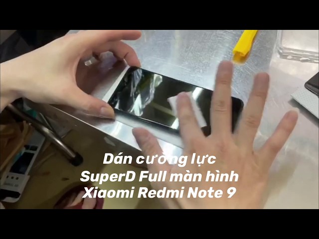 Hướng dẫn dán cường lực Super D Full màn hình Xiaomi Redmi Note 9