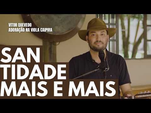 Santidade Mais e Mais ao Som da Viola Caipira