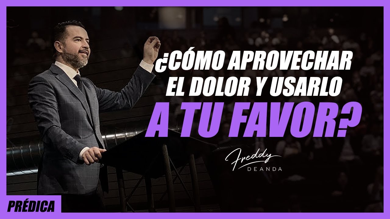 Cómo aprovechar el dolor y usarlo a tu favor - Freddy DeAnda - YouTube