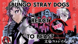 (W.I.P) - 0.5 x - BSD REACT TO BEAST AU