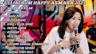 LAGU TERBARU HAPPY ASMARA 2023 PALING VIRAL 'IKAN DALAM KOLAM' FULL ALBUM TERBARU - DANGDUT KOPLO