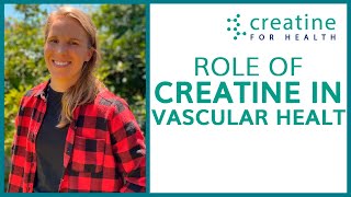 The Potential Role of Creatine in Vascular Health | Creatine Conference 2022
