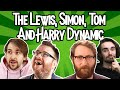 The Lewis, Simon, Tom And Harry Dynamic
