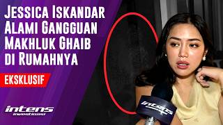 Jessica Iskandar alami gangguan makhluk Ghaib dirumahnya