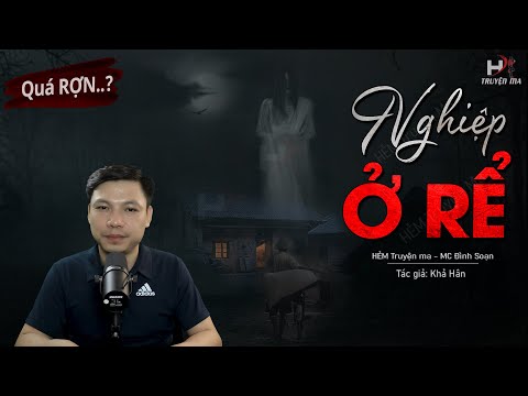 Thật SỢ Với Truyện Ma: Nghiệp Ở Rể - Hồn Về Đòi Mạng Kẻ Ác MC Đình Soạn Diễn Đọc