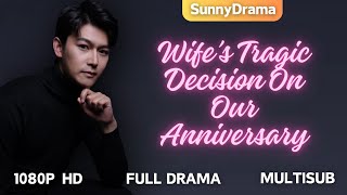 [MultiSub] Wife Made A Tragic Decision On Their Anniversary #cdrama