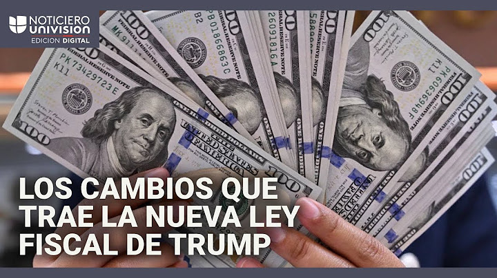 Estos son los cambios más importantes para los contribuyentes con la nueva ley fiscal de Trump