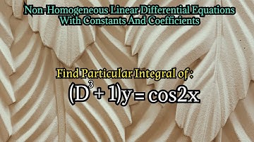find particular integral of (D^3+1)y=cos2x|non homogeneous linear differential equation