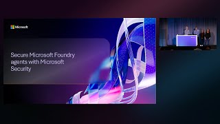 Secure agents in Microsoft Foundry with Microsoft Security | BRK268