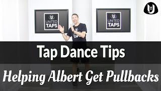 How Albert Got Pullbacks in 6 Days / Tap Dance Tips Information