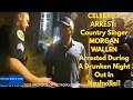 CELEBRITY ARREST: Country Singer MORGAN WALLEN Arrested During A Drunken Night Out In Nashville!