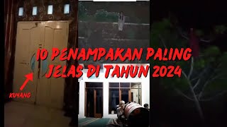 10 PENAMPAKAN HOROR PALING JELAS TEREKAM KAMERA DI TAHUN 2024