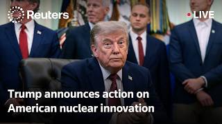 LIVE: Trump announces action on American nuclear innovation
