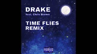 Drake - Time Flies (Remix) (feat. Chris Brown)