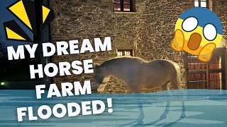 MY DREAM HORSE FARM FLOODED!