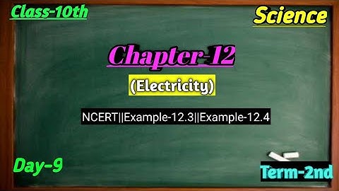 Class-10th Science||Chapter-12||Electricity||NCERT||Example-12.3||Example-12.4