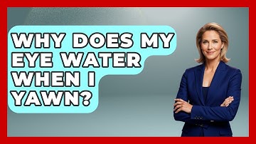 Why Does My Eye Water When I Yawn? - Optometry Knowledge Base