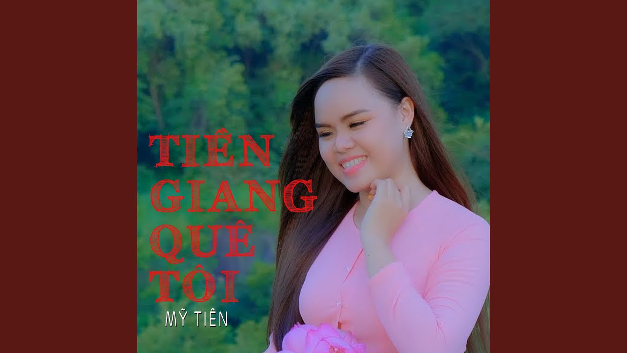 Tien Giang Que Toi YouTube
