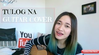 Video thumbnail of "TULOG NA - SUGAR FREE (Cover)"