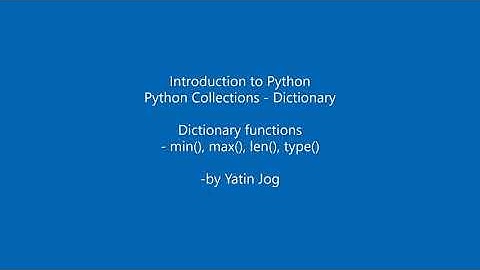 Dictionary functions - min(), max(), len(), type()