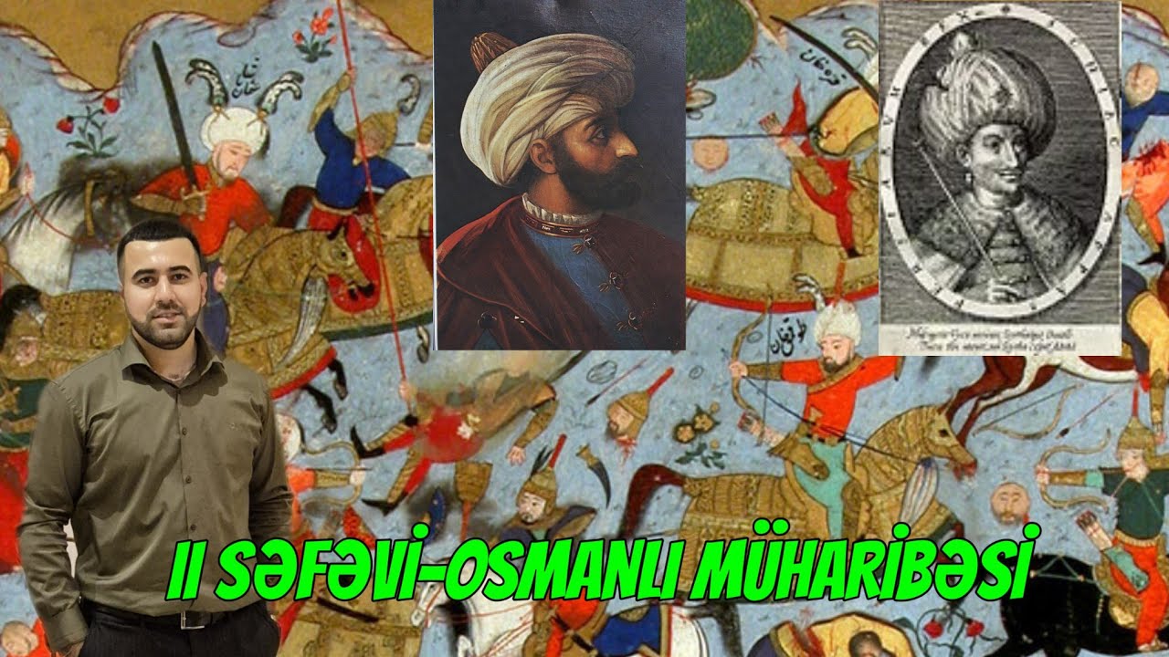 AZƏRBAYCAN TARİXİ DƏRS 27 | II SƏFƏVİ-OSMANLI MÜHARİBƏSİ