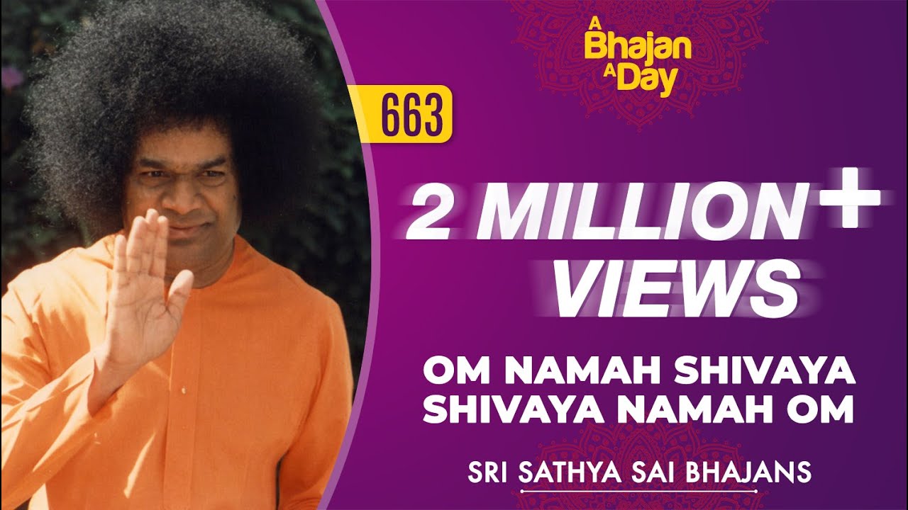 663   Om Namah Shivaya Shivaya Namah Om  Sri Sathya Sai Bhajans