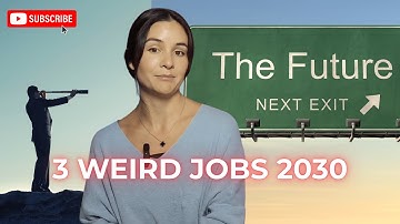 3 WEIRD JOBS THAT WILL EXIST IN 2030 | EPISODE 6