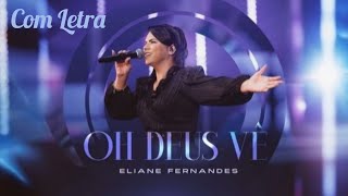 Oh, Deus Vê - Eliane Fernandes (Com Letra)