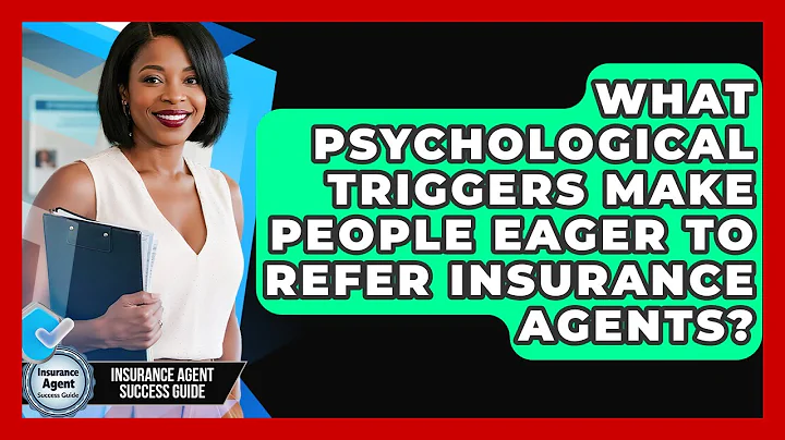 What Psychological Triggers Make People Eager To Refer Insurance Agents?